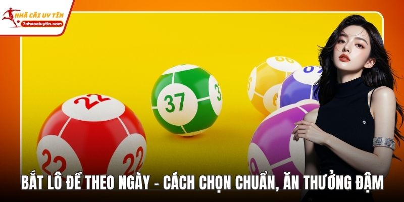 Bắt Lô Đề Theo Ngày