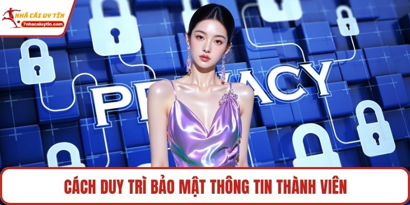 Cách duy trì bảo mật thông tin thành viên