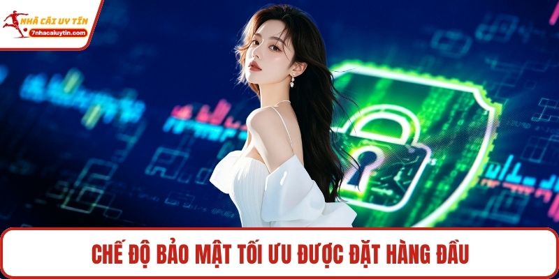 Chế độ bảo mật tối ưu được đặt hàng đầu