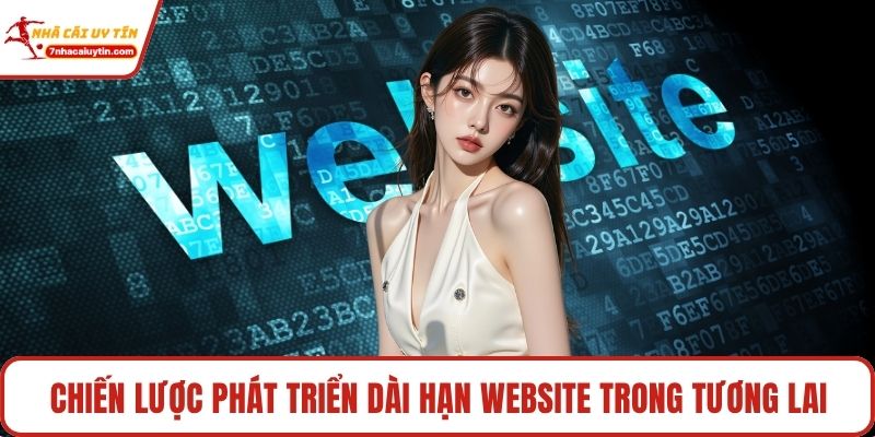 Chiến lược phát triển dài hạn website trong tương lai