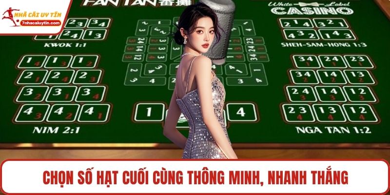 Chọn số hạt cuối cùng thông minh, nhanh thắng
