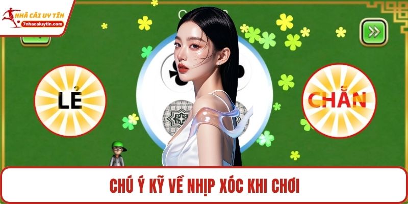 Chú ý kỹ về nhịp xóc khi chơi