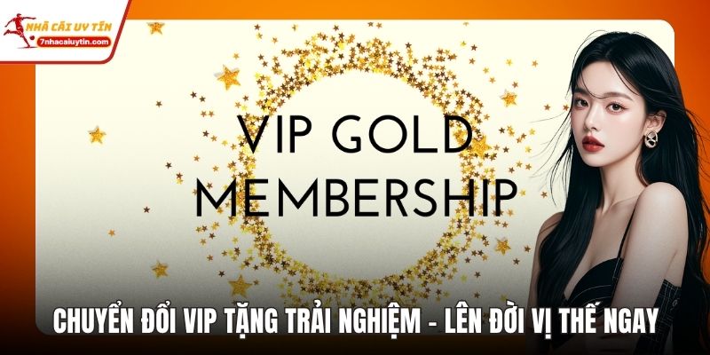 Chuyển Đổi Vip Tặng Trãi Nghiệm