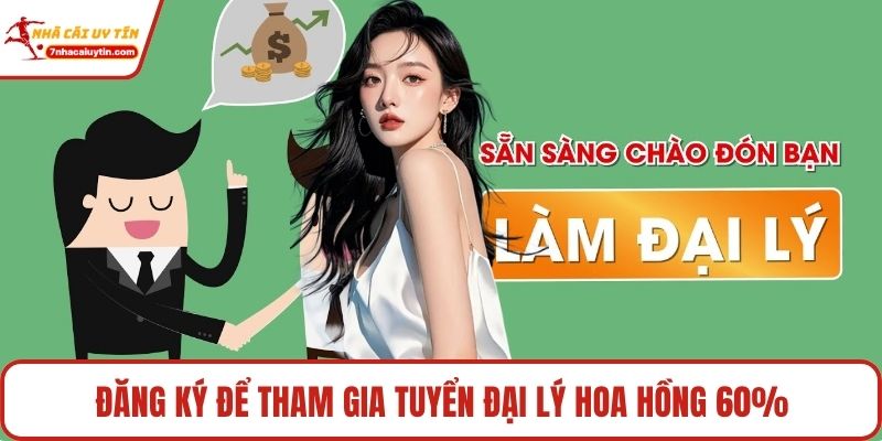 Đăng ký để tham gia tuyển đại lý hoa hồng 60%