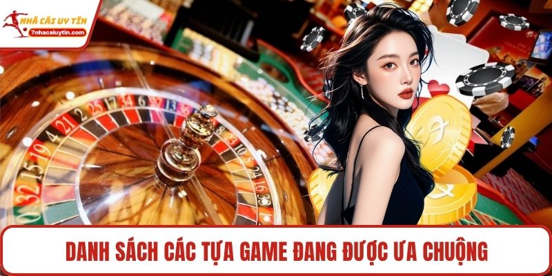 Danh sách các tựa game đang được ưa chuộng