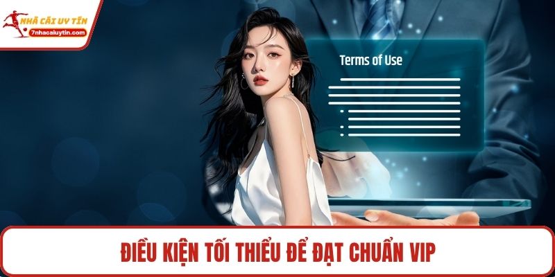 Điều kiện tối thiểu để đạt chuẩn VIP