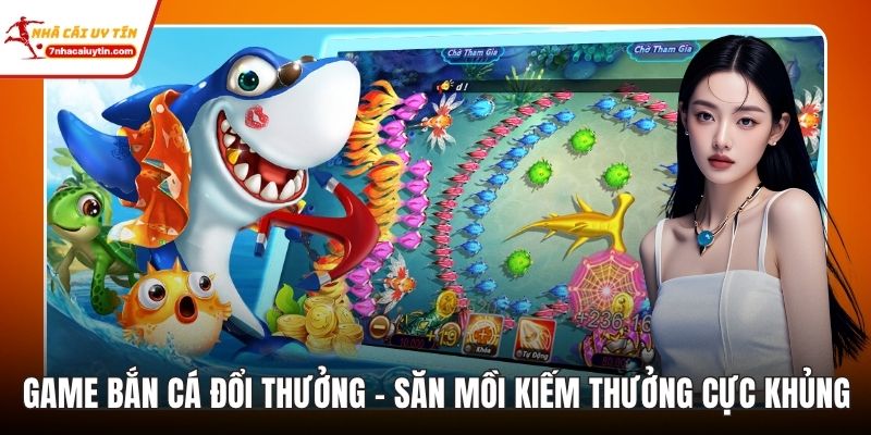 Game Bắn Cá Đổi Thưởng