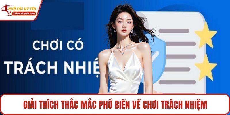 Giải thích thắc mắc phổ biến về chơi trách nhiệm
