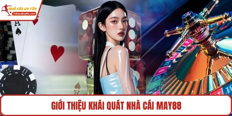 Giới thiệu khái quát nhà cái May88