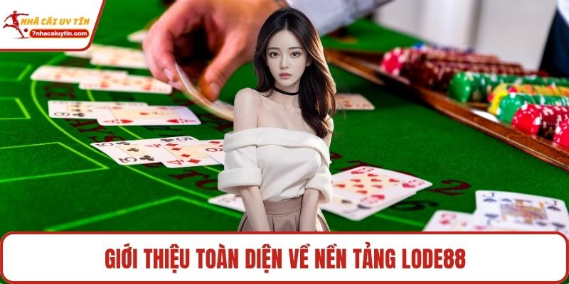 Giới thiệu toàn diện về nền tảng Lode88