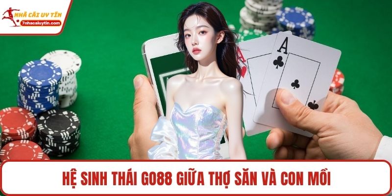 Hệ sinh thái Go88 giữa thợ săn và con mồi