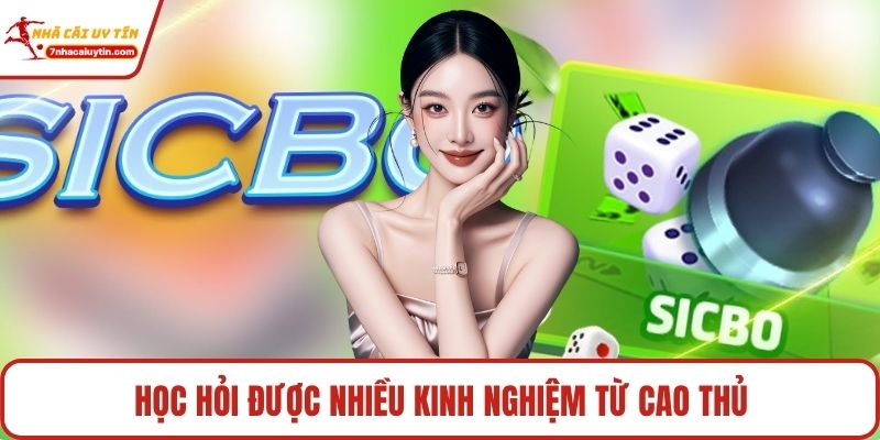 Học hỏi được nhiều kinh nghiệm từ cao thủ