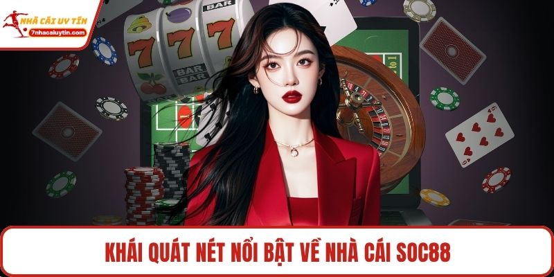 Khái quát nét nổi bật về nhà cái Soc88