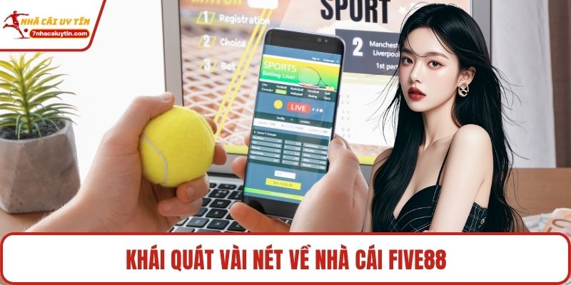 Khái quát vài nét về nhà cái Five88