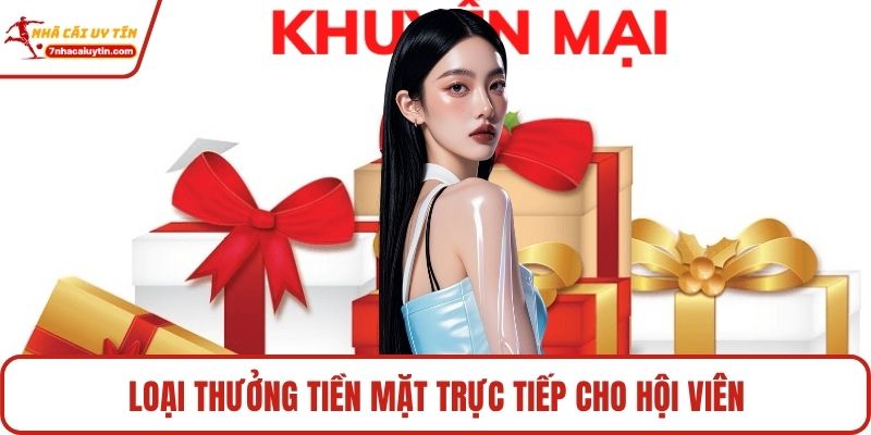 Loại thưởng tiền mặt trực tiếp cho hội viên