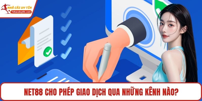 Net88 cho phép giao dịch qua những kênh nào?