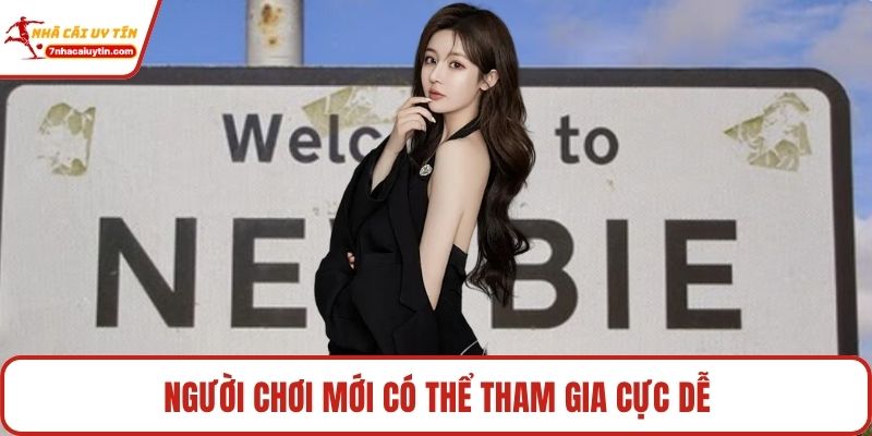 Người chơi mới có thể tham gia cực dễ