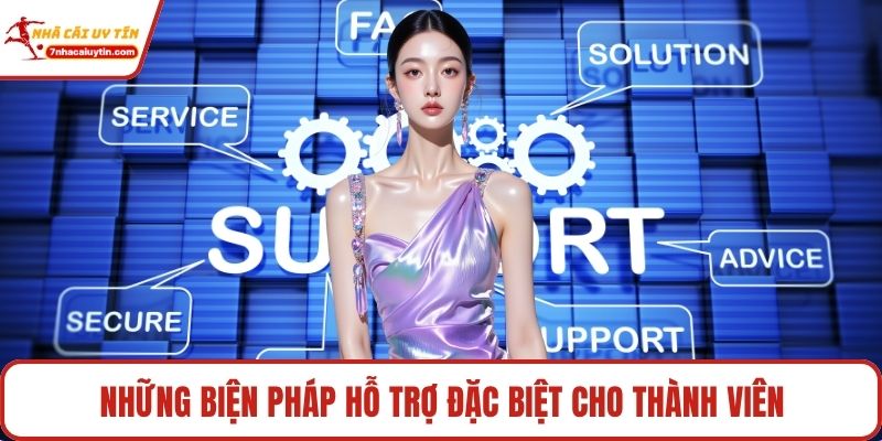 Những biện pháp hỗ trợ đặc biệt cho thành viên