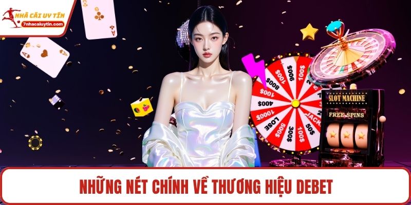Những nét chính về thương hiệu Debet