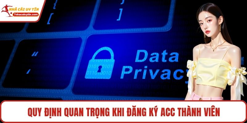 Quy định quan trọng khi đăng ký acc thành viên