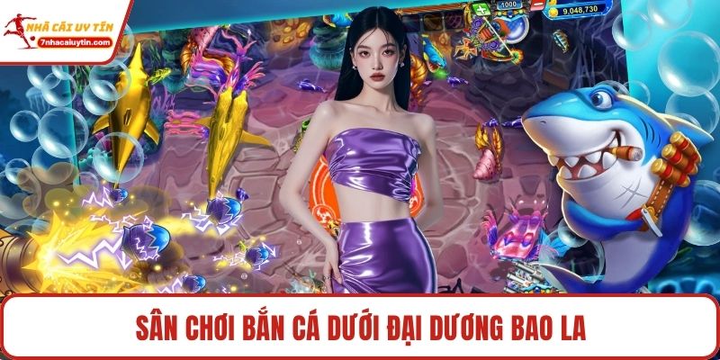 Sân chơi bắn cá dưới đại dương bao la