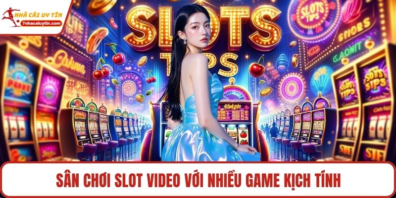 Sân chơi slot video với nhiều game kịch tính