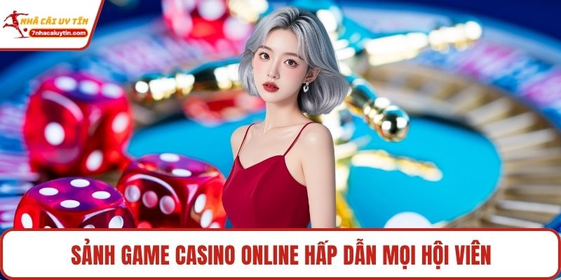 Sảnh game casino online hấp dẫn mọi hội viên