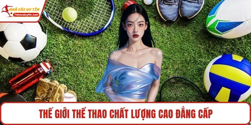 Thế giới thể thao chất lượng cao đẳng cấp