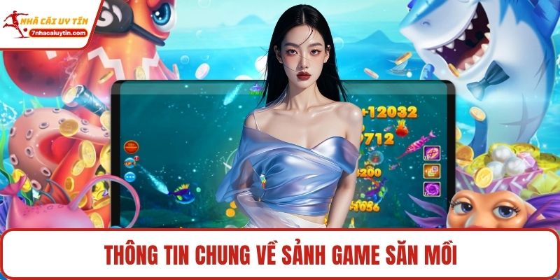 Thông tin chung về sảnh game săn mồi