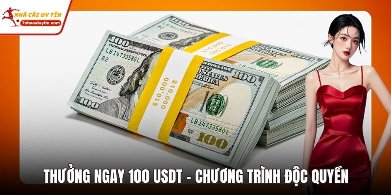 Thưởng Ngay 100 USDT