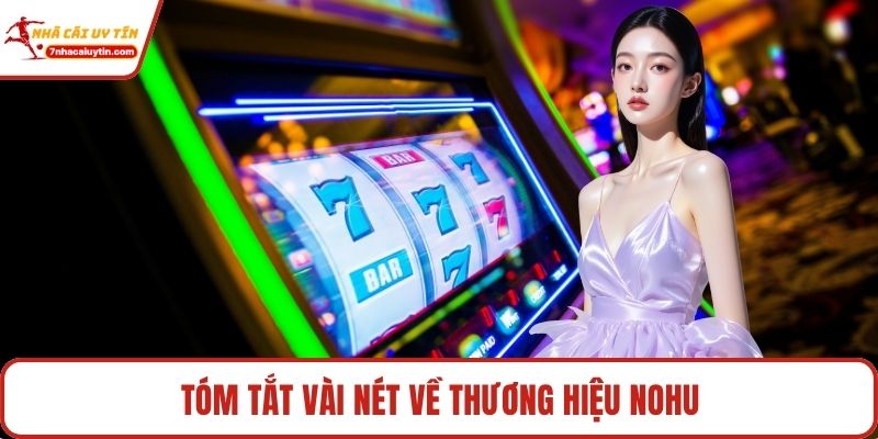 Tóm tắt vài nét về thương hiệu Nohu