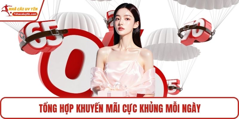 Tổng hợp khuyến mãi cực khủng mỗi ngày