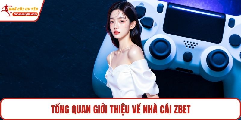 Tổng quan giới thiệu về nhà cái Zbet
