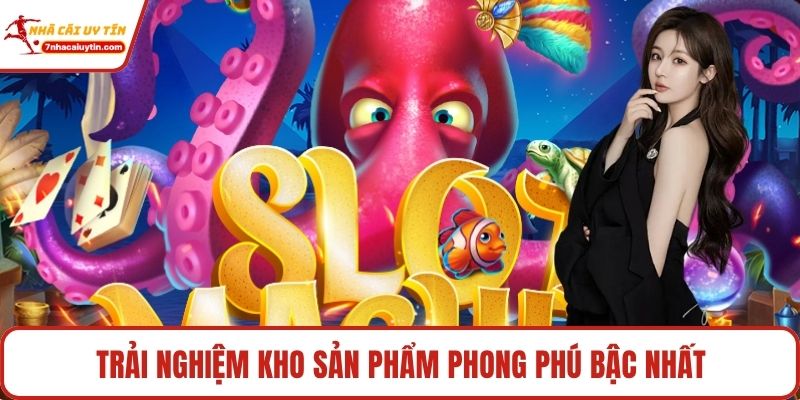 Trải nghiệm kho sản phẩm phong phú bậc nhất