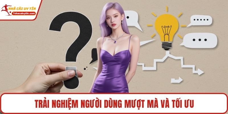 Trải nghiệm người dùng mượt mà và tối ưu