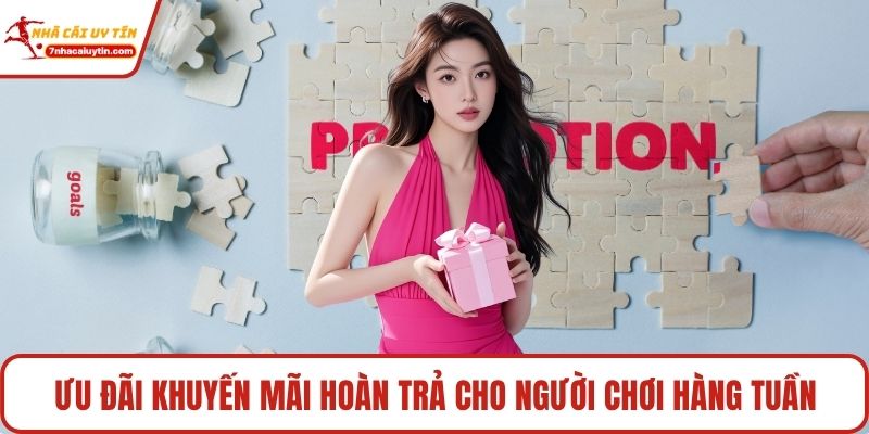 Ưu đãi khuyến mãi hoàn trả cho người chơi hàng tuần