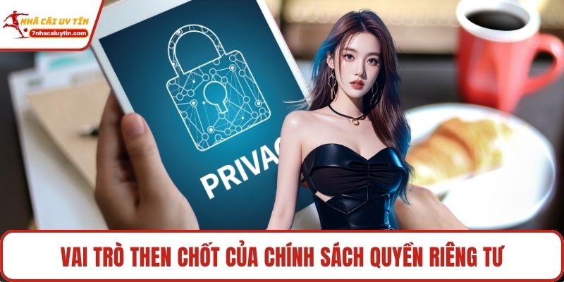 Vai trò then chốt của chính sách quyền riêng tư