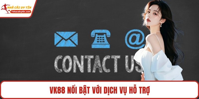 VK88 nổi bật với dịch vụ hỗ trợ