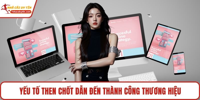 Yếu tố then chốt dẫn đến thành công thương hiệu